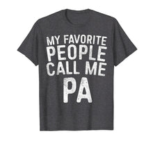 Load image into Gallery viewer, Mens My Favorite People Call Me PA T-Shirt Father's Day Gift