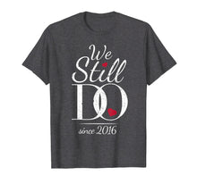 Load image into Gallery viewer, 3rd Wedding Anniversary T-Shirt - We Still Do Since 2016