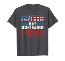 Load image into Gallery viewer, Freedom Is My Second Favorite F-Word T-Shirt