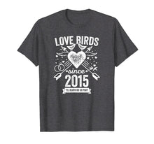 Load image into Gallery viewer, 4th Wedding Anniversary Couples Shirt Love Birds Since 2015