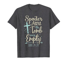 Load image into Gallery viewer, Easter Basket Stuffers Spoiler Alert Tomb Was Empty TShirt