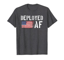 Load image into Gallery viewer, Deployed AF Shirt - Funny Deployment Gift for Husband Wife