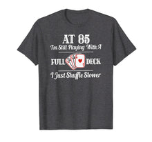 Load image into Gallery viewer, Funny 85th Birthday Gift T Shirt - 85 Year Old Cards Shirt