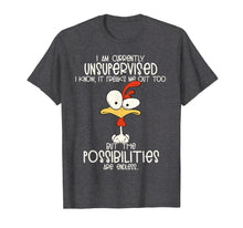 Load image into Gallery viewer, I am currently unsupervised I know, it freaks me out too Tee