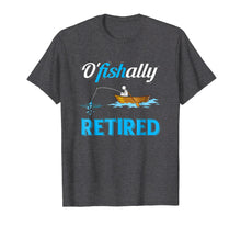 Load image into Gallery viewer, OFishally Retired T-Shirt Funny Fisherman Retirement Gift