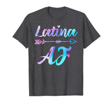 Load image into Gallery viewer, Latina AF Shirt, Latinas Gift for Latino Women T-Shirt