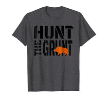 Load image into Gallery viewer, Hunting Wild Hog Hunt The Grunt Shirt