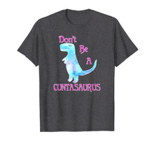 Load image into Gallery viewer, Don't Be A Cuntasaurus T-shirt