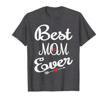 Load image into Gallery viewer, Best Mom Ever Mothers Day T-Shirt Gifts for Mom