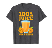 Load image into Gallery viewer, 100 Juice No Seeds Shirt | Funny Men's Vasectomy Tee Gift