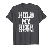 Load image into Gallery viewer, Hold my Beer and Watch This Distressed T-Shirt