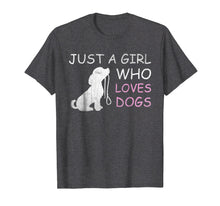 Load image into Gallery viewer, Dog Lover T-shirt Gift Just a Girl Who Loves Dogs Women Kids