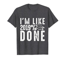 Load image into Gallery viewer, Funny 2019% Done T shirt Graduation Gift for Him Her