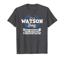Load image into Gallery viewer, It's A Watson Thing You Wouldn't Understand Name Shirt