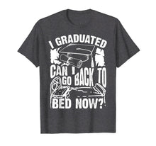 Load image into Gallery viewer, Cool Artful I Graduated Can I Go Back To Bed Now? Shirt Gift