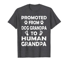 Load image into Gallery viewer, Promoted from Dog GRANDPA to Human GRANDPA T-Shirt