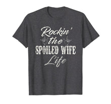 Load image into Gallery viewer, Rockin the spoiled wife Life T-Shirt Apparel Clothing Tee
