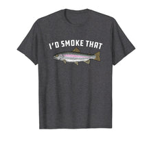 Load image into Gallery viewer, I'd Smoke That: Rainbow Trout, Fish - BBQ, Barbecue T-shirt