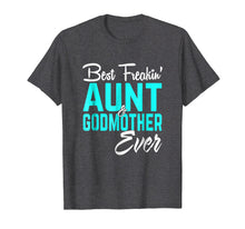Load image into Gallery viewer, Best Freakin Aunt And Godmother Ever Tshirt Gifts Funny