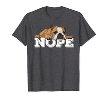Load image into Gallery viewer, Nope Lazy English Bulldog Dog Lover Gift T-Shirt