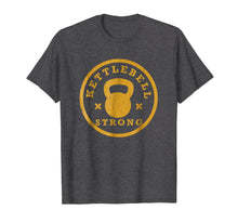 Load image into Gallery viewer, Kettlebell, Kettlebell Workout, Strong, Gym T Shirt