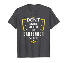 Load image into Gallery viewer, Don't Make Me Use My Bartender Voice Funny T-Shirt