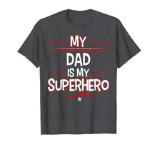 Load image into Gallery viewer, My Dad is My Superhero T-Shirt