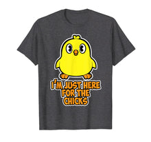Load image into Gallery viewer, Funny I'm just here for the chicks T Shirt for Women Men Boy