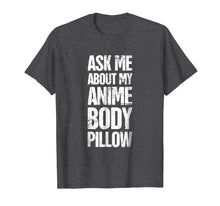 Load image into Gallery viewer, Body Pillow - Anime Weeaboo Waifu T-Shirt