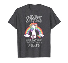 Load image into Gallery viewer, Unicorns Are Awesome Therefore I Am A Unicorn Funny T Shirt