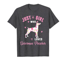 Load image into Gallery viewer, Just A Girl Who Loves Doberman Pinscher Shirts Women