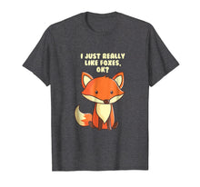 Load image into Gallery viewer, Funny Fox T-Shirt I Just Really Like Foxes Ok