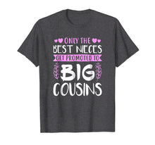 Load image into Gallery viewer, The Best Nieces Get Promoted To Big Cousins Cousin Shirt