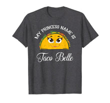 Load image into Gallery viewer, My Princess Name Is Taco Belle - Funny Pun Cinco De Mayo T-Shirt