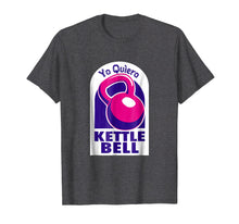Load image into Gallery viewer, Kettlebell Yo Quiero Funny T-shirt dark colors