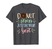 Load image into Gallery viewer, Donut Stress Just Do Your Best Testing Days T-Shirt Teacher