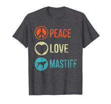 Load image into Gallery viewer, Peace Love Mastiff T-Shirt Dog Lover Pet Owner Gifts