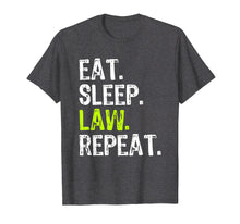 Load image into Gallery viewer, Eat Sleep Law Repeat Lawyer School Gift T-Shirt