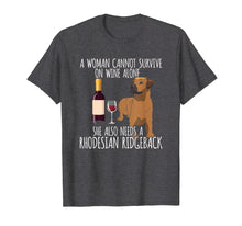 Load image into Gallery viewer, Rhodesian Ridgeback Woman Can't Survive Wine Alone T Shirt