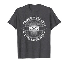 Load image into Gallery viewer, 2018 The Man The Myth The Legend Tshirt For Your Bob