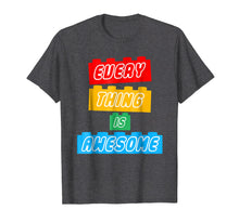 Load image into Gallery viewer, Everything Is Awesome Funny T-shirt