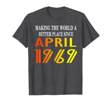 Load image into Gallery viewer, Make The World a Better Place-April 1969-50th Birthday Tee