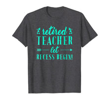 Load image into Gallery viewer, Retired Teacher Let the Recess Begin Funny Retirement Tee