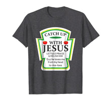 Load image into Gallery viewer, Catch Up With Jesus Shirt Funny Christian Tshirt Gifts