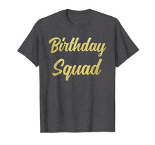 Load image into Gallery viewer, Birthday Squad T-Shirt Gift Idea