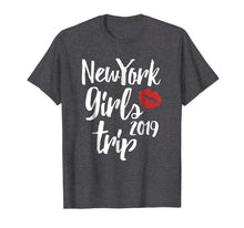 Load image into Gallery viewer, New York Girls Trip Shirt 2019 NYC Girls Vacation Gift