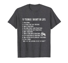 Load image into Gallery viewer, 10 things I want in life and all that is tractor t-shirt