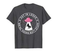Load image into Gallery viewer, Get In Loser We're Doing Butt Stuff TShirt Funny Unicorn Tee
