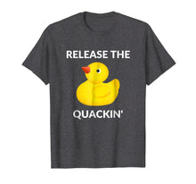 Load image into Gallery viewer, Release The Quackin' Funny Duck T-Shirt