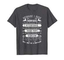 Load image into Gallery viewer, Beware I Ride Horses T shirt Horse Lover Girls Riding Racing